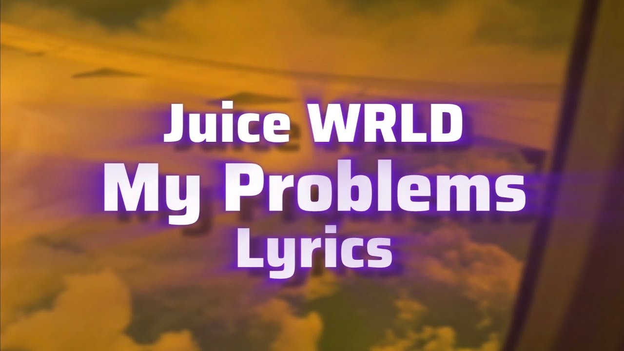 My Problems - Juice WRLD [prod. Ezi] (Lyrics) - YouTube