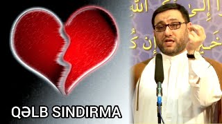 Qəlb Sındıranlar Eşitsin. Allah Bunu Bağışlamır - Hacı Şahin