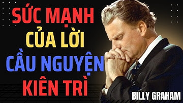 Sức Mạnh Của Lời Cầu Nguyện Kiên Trì – Khi Bạn Kiên Nhẫn Trong Đức Tin, Mọi Hoàn Cảnh Sẽ Thay Đổi