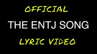 THE ENTJ SONG -OFFICIAL- WITH LYRICS (MBTI ENTJ PERSONALITY)