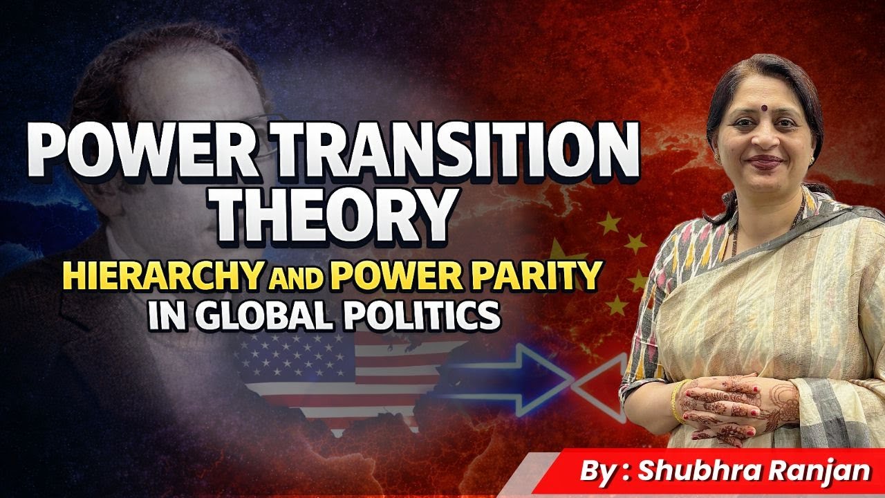 𝐏𝐨𝐰𝐞𝐫 𝐓𝐫𝐚𝐧𝐬𝐢𝐭𝐢𝐨𝐧 𝐓𝐡𝐞𝐨𝐫𝐲| 𝐇𝐢𝐞𝐫𝐚𝐫𝐜𝐡𝐲 𝐚𝐧𝐝 𝐏𝐨𝐰𝐞𝐫 𝐩𝐚𝐫𝐢𝐭𝐲 𝐢𝐧 𝐆𝐥𝐨𝐛𝐚𝐥 𝐏𝐨𝐥𝐢𝐭𝐢𝐜𝐬| 𝐄𝐱𝐩𝐥𝐚𝐢𝐧𝐞𝐝 𝐛𝐲 𝐒𝐡𝐮𝐛𝐡𝐫𝐚 𝐑𝐚𝐧𝐣𝐚𝐧