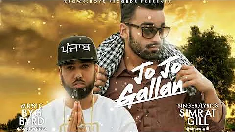 Jo Jo Gallan (Full Song) | Simrat Gill | Bye Byrd | Brown Boys | Latest Punjabi Song 2017