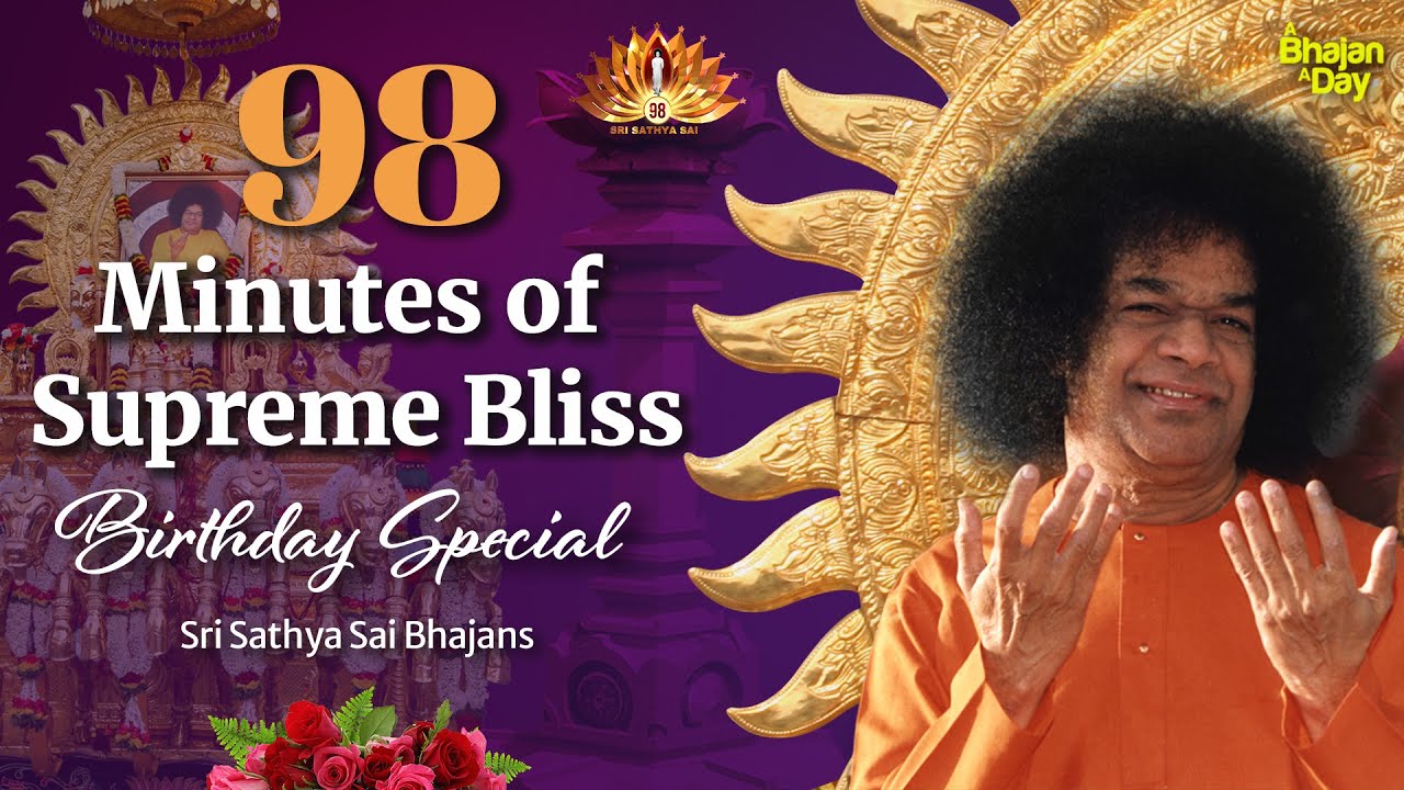 98 Minutes of Supreme Bliss  Birthday Special  Sri Sathya Sai Bhajans