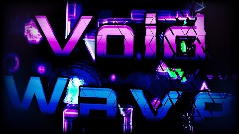 [New Hardest] Void Wave 100% [Extreme Demon by cherryteam]