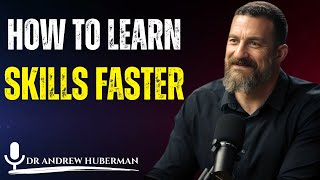 How to Learn Skills Faster  |  DR Andrew Huberman Motivational Speech