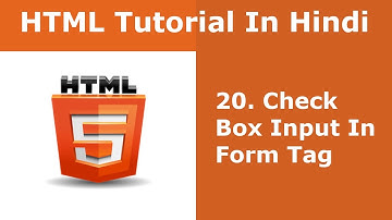 HTML Tutorial - 20 - Form Tag Check Box Input | Hindi