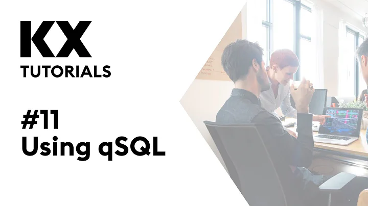 Intro to kdb+ and q | Tutorial #11 | qSQL