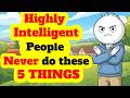 5 Things Highly Intelligent People NEVER DO (And Most People Do Every Day) | Mindful Parttens