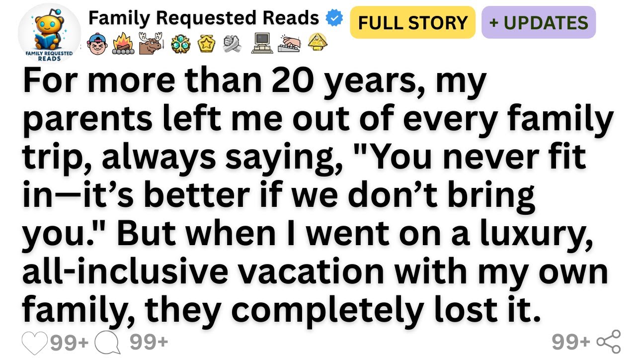For more than 20 years, my parents left me out of every family trip, always saying, 
