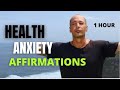 Health Anxiety Affirmations For Symptoms Of Anxiety (EXTENDED VERSION)