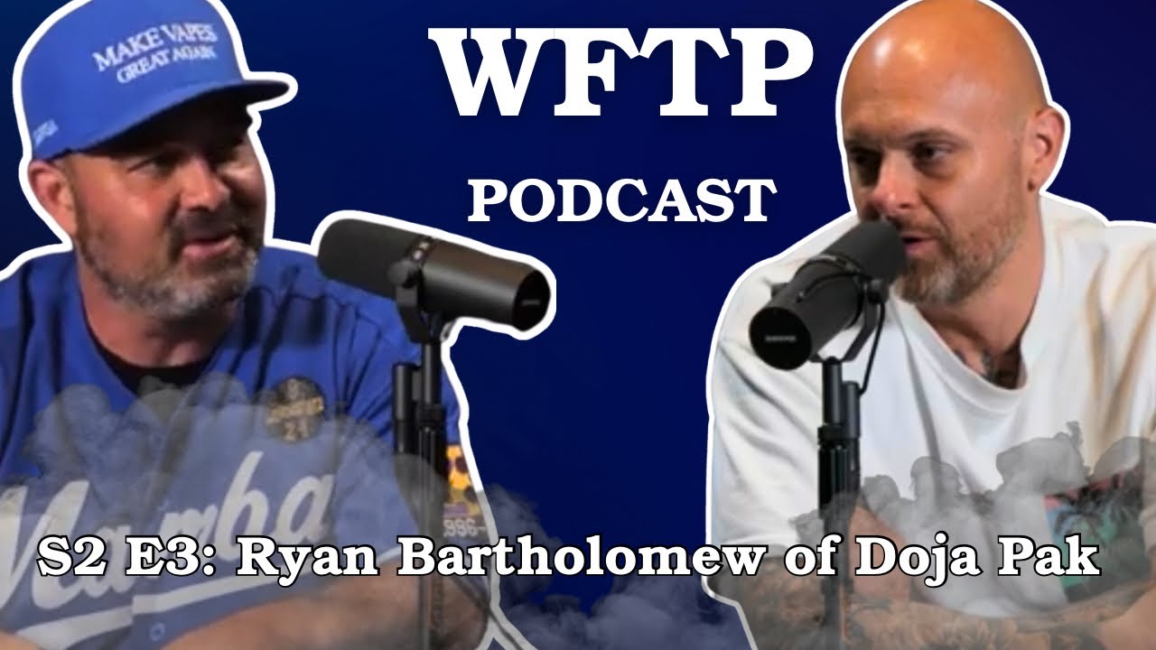 Building a Successful Flower Brand | WFTP Podcast ep.3 : Ryan Bartholomew of Doja Pak