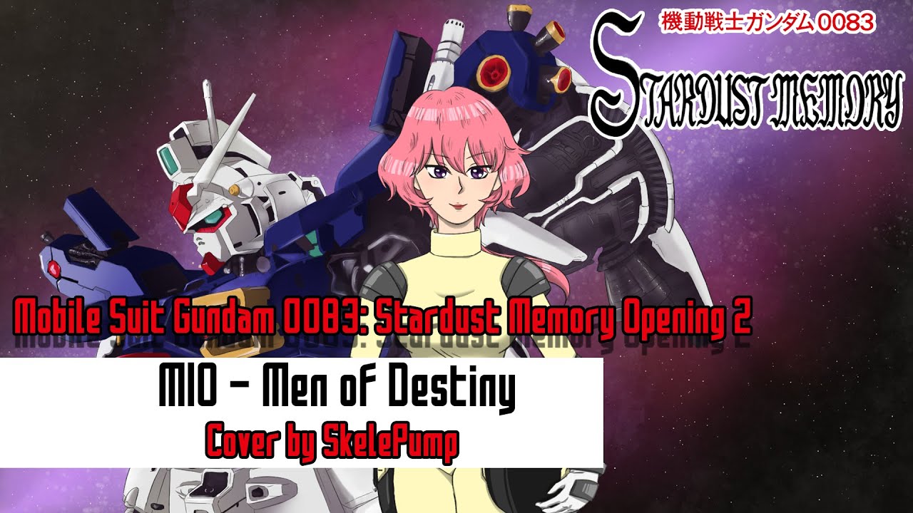 Mobile Suit Gundam 00 Stardust Memory Opening 2 Mio Men Of Destiny Cover By Skelepump Youtube