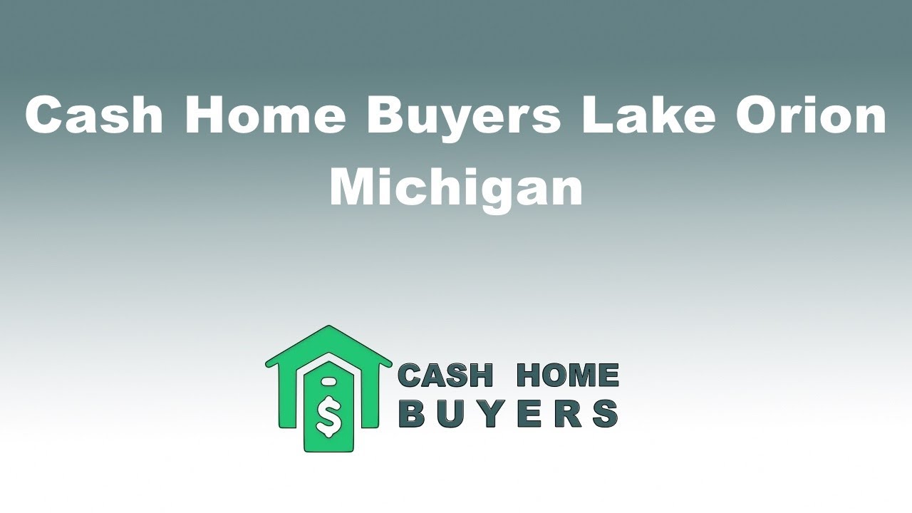 Cash Home Buyers Lake Orion Michigan | 844-980-5697