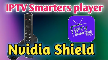 How to Install IPTV Smarters Player App on Nvidia Shield TV (Step-by-Step Guide)