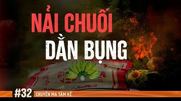 THẢM HỌA TỪ NẢI CHUỐI XANH DẰN BỤNG - Chuyện Tâm Linh Tâm Kể