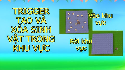 Hướng dẫn trigger tạo sinh vật khi vào khu vực và xóa chúng khi rời khu vực trong Mini World