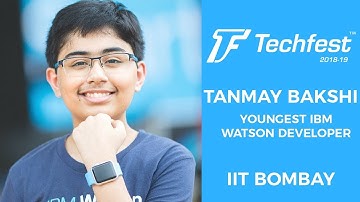 Tanmay Bakshi | Youngest IBM Watson Developer | Techfest IIT Bombay