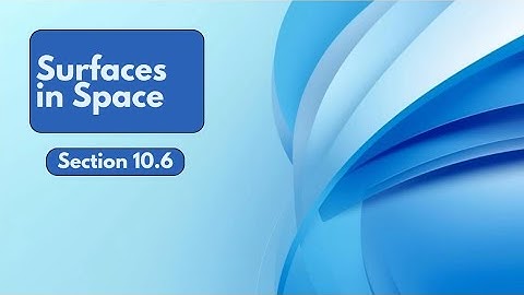 Surfaces in Space | Section 10.6