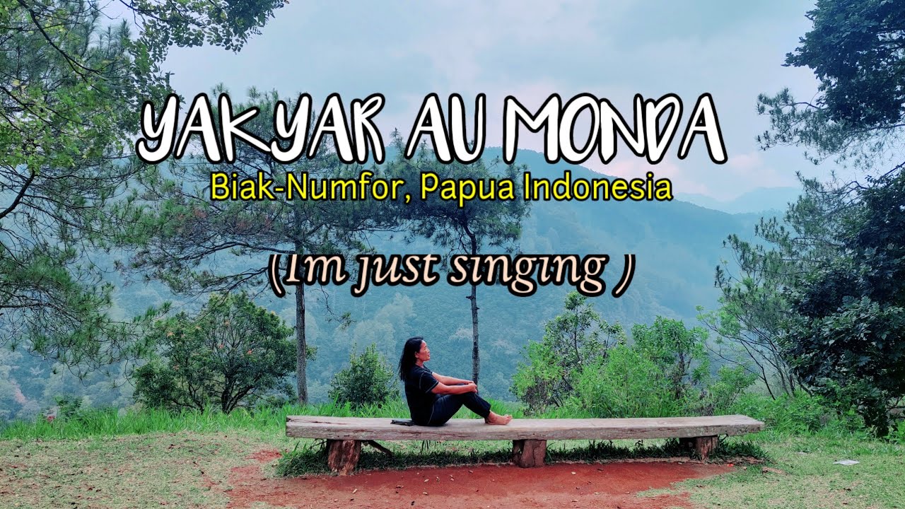 Yakyar Au Monda, Biak -Numfor Papua song
