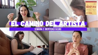 EL CAMINO DEL ARTISTA// Semana 2: Recobrando una sensación de identidad (vlog)
