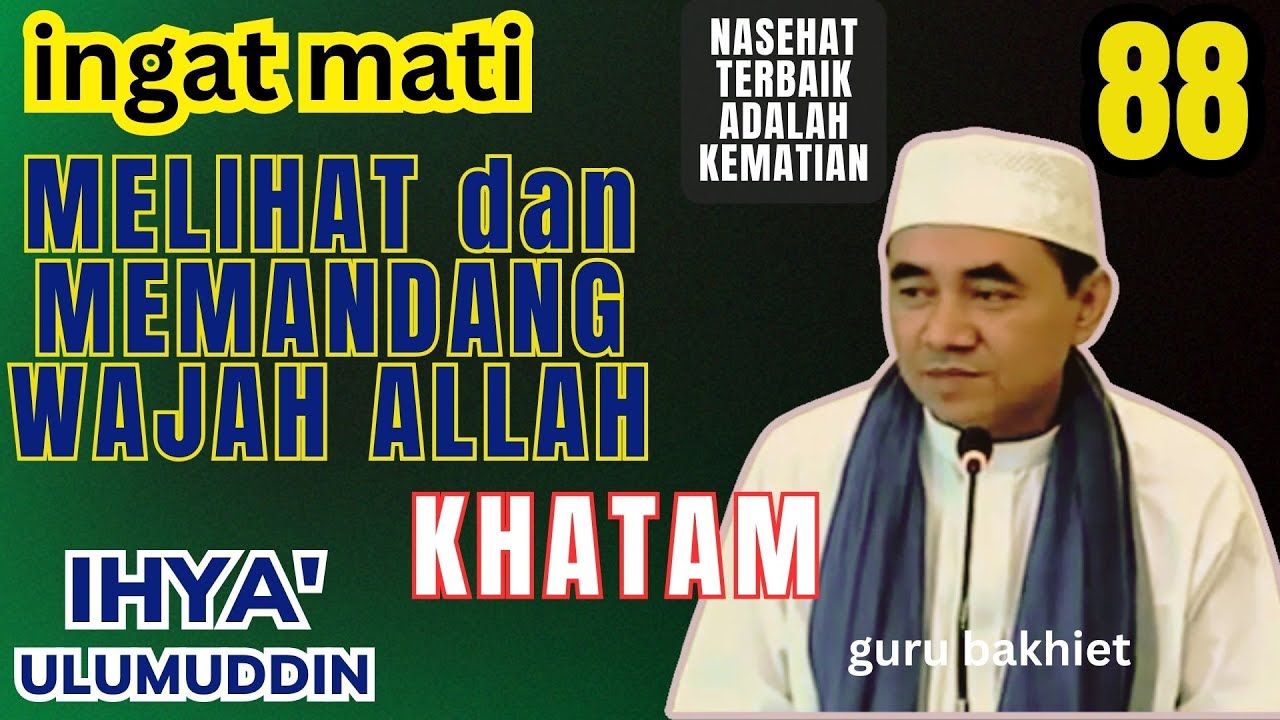 INGAT MATI Melihat dan memandang wajah Allah (khatam) . guru bakhiet