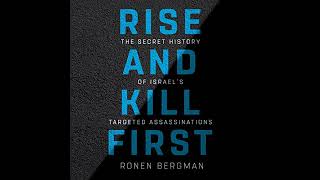 Rise and Kill First: The Secret History of Israel's Targeted Assassinations by Ronen Bergman