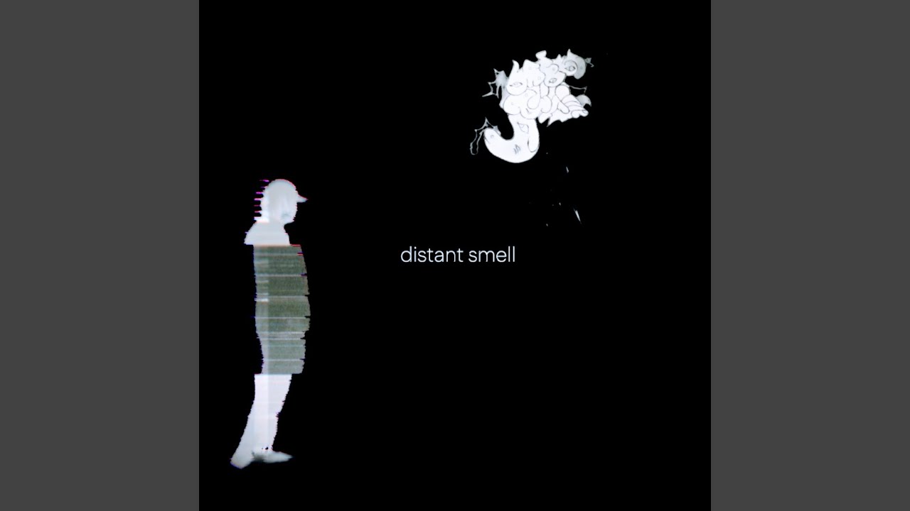 Watch distant smell on YouTube Watch distant smell on YouTube