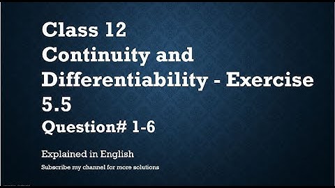Class 12 Continuity and Differentiability 5.5 Part1-Qs#1-6 (In English)- NCERT CBSE