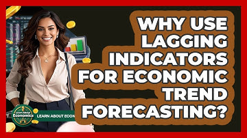 Why Use Lagging Indicators For Economic Trend Forecasting? - Learn About Economics