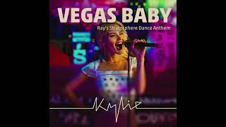 Kylie Minogue // Vegas Baby (Ray’s Stratosphere Dance Anthem)