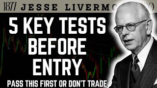 5 Key Tests Before Every Trade Entry: Before You Click Buy or Sell — Watch This / Jesse Livermore