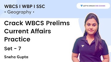 Crack WBCS | Prelims Current affairs Practice | Set - 7 | WB Exams | Sneha Gupta