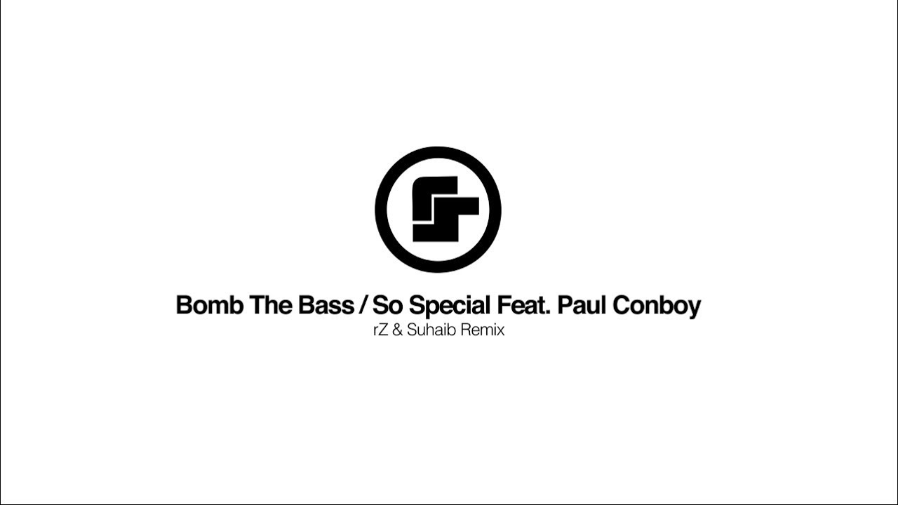 Bomb The Bass - So Special Feat. Paul Conboy (rZ & Suhaib Remix)