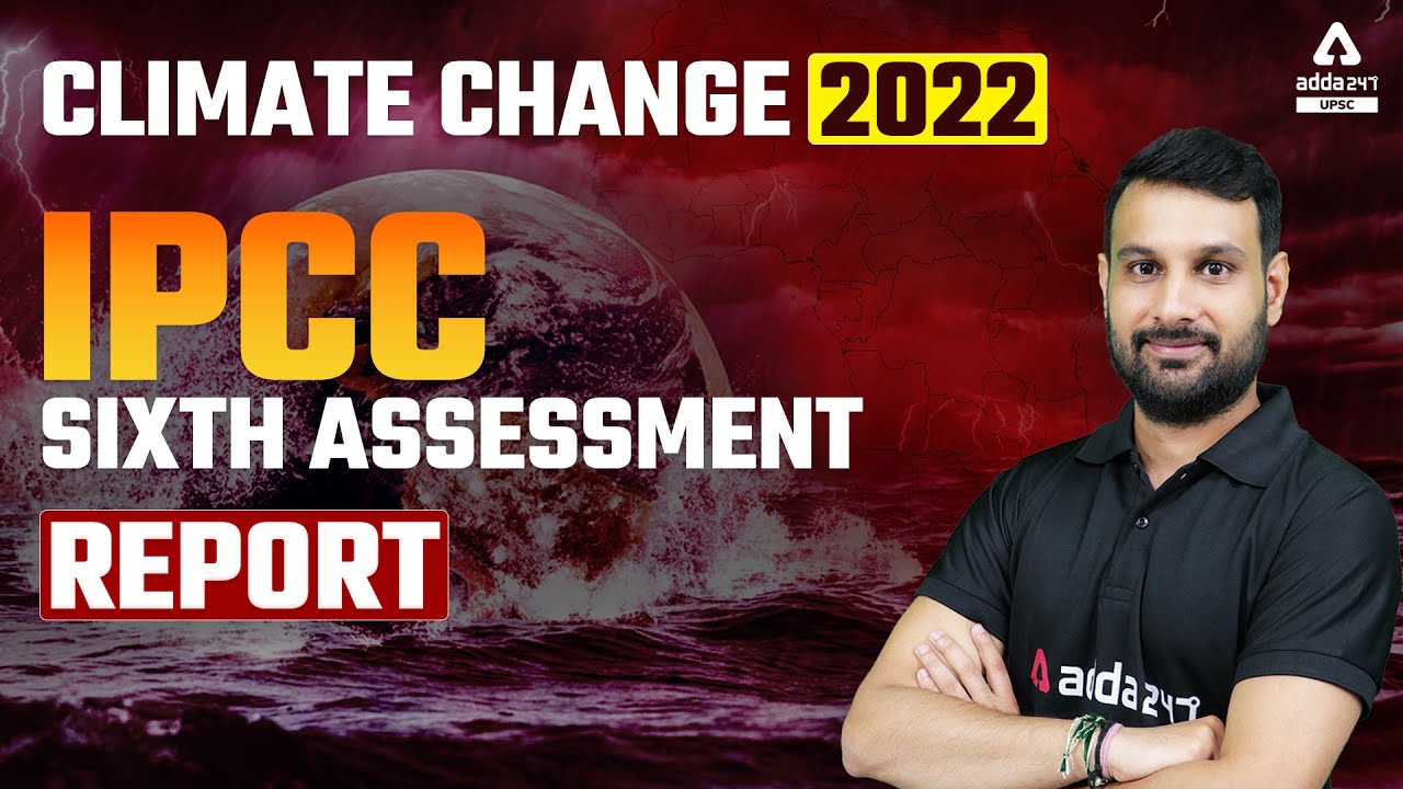 Climate Change 2022 | IPCC Sixth Assessment Report | UPSC Current ...