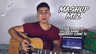 Video thumbnail of "Esperándote, Bésame, Una Lady Como Tú - Mashup MTZ (Bayron Mendez) COVER"
