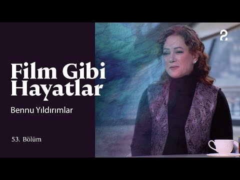 Bennu Yıldırımlar | Hülya Koçyiğit ile Film Gibi Hayatlar | 53. Bölüm @trt2