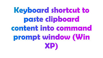 Keyboard shortcut to paste clipboard content into command prompt window (Win XP)
