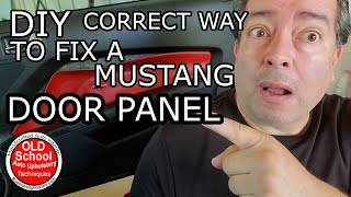 DIY CORRECT Mustang Door Panel Repair 2005  2010  2014 Auto Upholstery