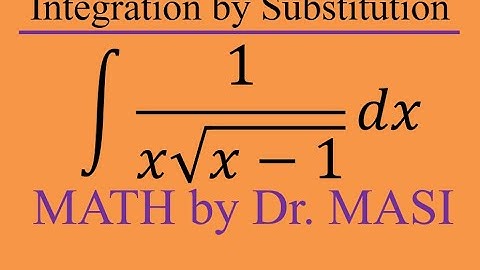 What is the Integral of 1/(x*sqrt(x-1)), Substitution Integration, Indefinite Integrate, Calculus