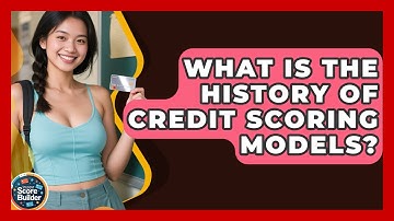 What Is The History Of Credit Scoring Models? - Student Score Builder