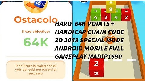 HARD 64K POINTS + HANDICAP CHAIN CUBE 3D 2048 SPECIAL MODE ANDROID MOBILE FULL GAMEPLAY MADIP1990