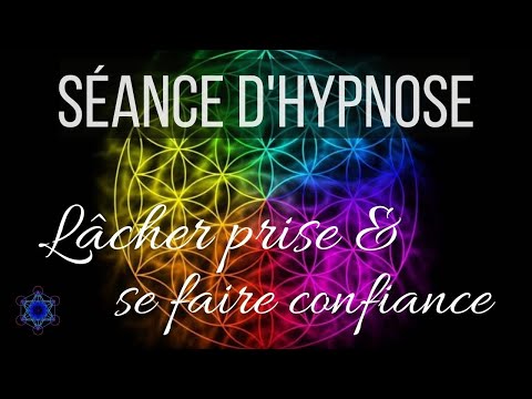 Séance d'Hypnose pour Lâcher Prise et se Faire Confiance (Acceptation & foi) / Méditation guidée