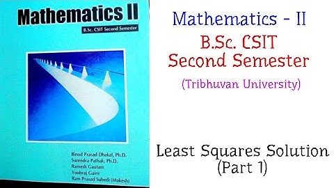 Least Squares Solution (Part 1) - Mathematics-II (B.Sc. CSIT Second Semester, TU)
