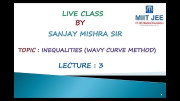 +1 Live/L-3/ Inequalities, Wavy Curve Method/ IIT JEE/ By Sanjay Mishra Sir