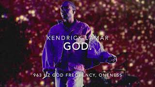 Kendrick Lamar - GOD. [963 Hz God Frequency]