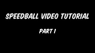 Speedball Video Tutorial - Part 1