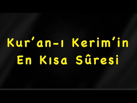 Kur’an-ı Kerim’in En Kısa Sûresi