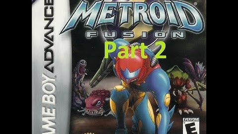 Metroid Fusion (GBA) Playthrough - Part 2