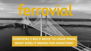 FERROVIAL shocks Spain with move to the Netherlands: What DOES it mean for traders & investors!