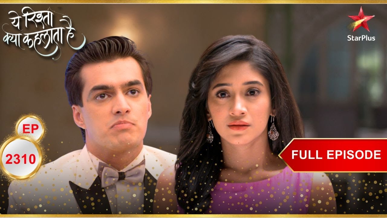 Will Kartik Marry Naira? | Full Ep. 2310 | Yeh Rishta Kya Kehlata Hai